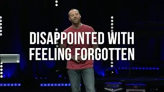 Disappointed with Feeling Forgotten
