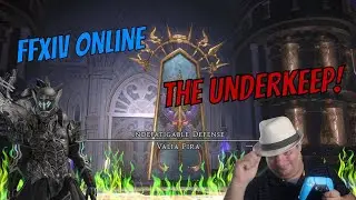 FFXIV Online: The Underkeep!
