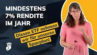 Das Sparplan-Ziel: Mehr als 7% Rendite pro Jahr! Diesen ETF nehmen wir für unseren Sparplan!
