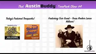Episode 4 - LANCE KELTNER!  Part 1 - That AustinBuddy TonePack Show!