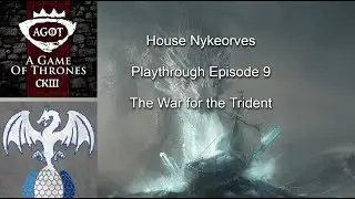 CK3 AGOT - House Nykeorves - Playthrough Episode 9 - The War for the Trident
