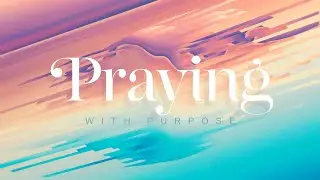 Praying with Purpose Series - Praying Confessionally with Dr. Jamie Smith