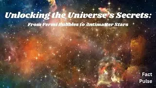 Unlocking the Universe's Secrets #CosmicSecrets #FermiBubbles #Antimatter #DarkEnergy