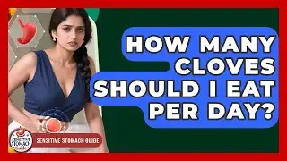How Many Cloves Should I Eat Per Day? - Sensitive Stomach Guide