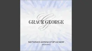 Nothing's Gonna Stop Us Now (Acoustic)