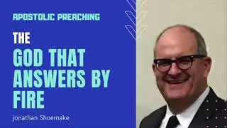 The God that Answers by Fire by Jonathan Shoemake