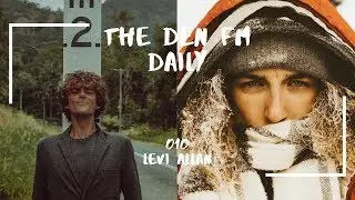 THE DEN FM DAILY 010 - LEVI ALLAN ON THE COMMERCE OF YOUR PASSION