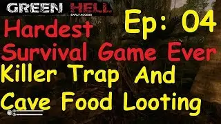 Green Hell - How to Find the Killer Trap and the Cave With Food Loot - Part 4