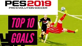 PES 2019 TOP 10 GOALS 1080P 60FPS PC