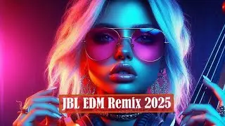 🔥 JBL EDM Remix 2025 | Bass Boosted Club Banger 🎶 Ultimate Dance Party Mix