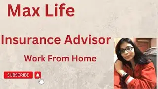 Max Life Insurance Advisor Work From Home Part Time Job, Jobs for Delhi NCR, Insurance Advisor job,
