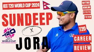 #12 Sundeep Jora । T20 CAREER REVIEW। ICC T20 WORLDCUP 2024 । NEPAL