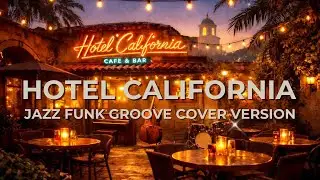 Eagles - Hotel California Jazz Funk Groove Cover Version