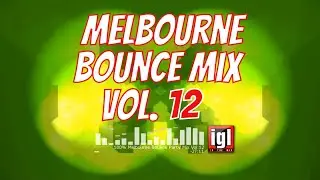 [REUPLOAD] 100% Melbourne Bounce Party Mix Vol.12 | igl in the mix