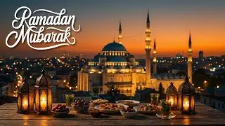 Ramadan Kareem - Relaxing & Beautiful Instrumental Ramadan Background Music 2026