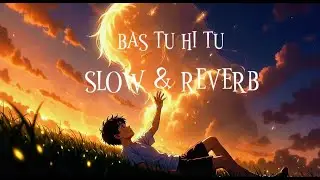 Bas Tu Hi Tu  || Slow & Reverb  || Romantic Hindi Lofi Song || SUPER AI MUSIC