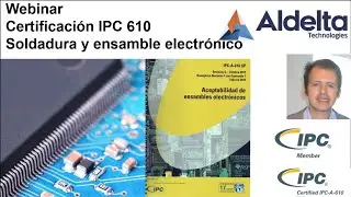 Webinar IPC 610 Soldadura y ensamble electrónico [Para diseñadores y ensambladores]