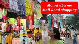 Mount abu mall Road shopping and tibetian market me shopping ki hamari hotel ka room tour