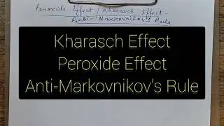 Kharasch Effect/Peroxide Effect/Markovnikov's Rule.