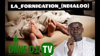 NDIALOO ( LA FORNICATION ) 😭😭😭AVEC SERIGNE HADY NIASS