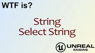 WTF Is? String: Select String Node in Unreal Engine 4 ( UE4 )