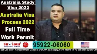 Australia Study Visa 2022 | Australia Visa Process 2022 | Full Time Work Permit