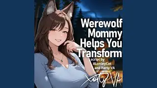 ASMR F4A Werewolf Mommy Helps You Transform