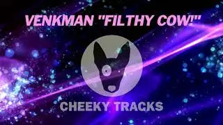Venkman - Filthy Cow! (Cheeky Tracks)