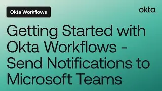 Getting Started with Okta Workflows - Send Notification to Microsoft Teams | Workflows Online Meetup