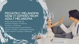 Pediatric Melanoma &ndash; How it Differs from Adult Melanoma