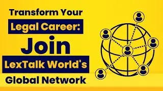 Transform Your Legal Career: Join LexTalk World Global Network