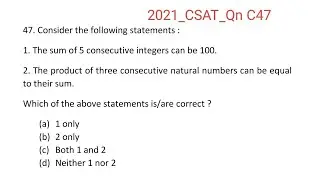 2021_IAS_Qn C47. Consider the following statements :. The sum of 5 consecutive integers can be 100.