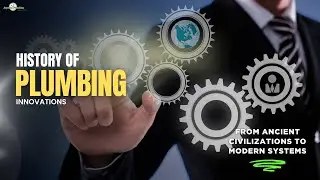 History of Plumbing Innovations | From Ancient Civilizations to Modern Systems