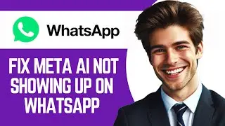 How to Fix Meta AI Not Showing up on Whatsapp (Latest Update)