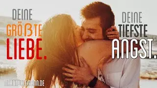 Die größte Liebe Deines Lebens. Deine tiefste Angst.
