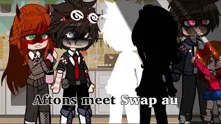 Afton family meet swap au||AU||gacha club