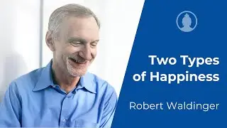 Hedonic vs. Eudaimonic Happiness in Buddhism - Robert Waldinger