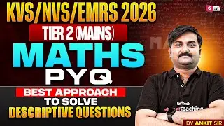 KVS NVS/EMRS 2026 | KVS NVS/EMRS Tier 2 Maths Classes | Descriptive Questions by Ankit Sir