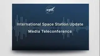 ISS Nauka Russian Science Module Anomaly, NASA Media Teleconference, July 29, 2021 (Audio Only)