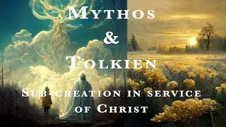 Tolkien's Catholic Mythopoeic Vision