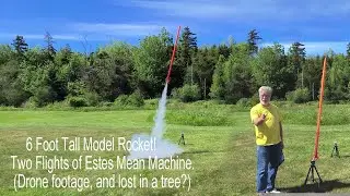 6 Foot Tall Model Rocket! Two flights of Mean Machine, drone footage, and lost in a tree? #rocket