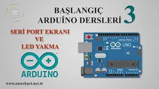 Seri Port Ekranı ve Led Yakma | Arduino Başlangıç Dersleri #3