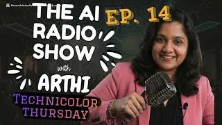 The AI Radio Show with Arthi | Technicolor Thursday Ep. 14