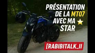 🏍️ PRESENTATION DE LA MT07 AVEC MA STAR ⭐️ [RABIBITALK_II]