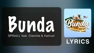 SPINALL feat. Olamide & Kemuel - Bunda (Official Lyrics)