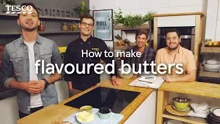 How to Make Flavoured Butters by SORTEDfood | Tesco