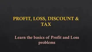 What is cost price, selling price, discount, tax? How to calculate profit% and loss%?