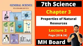 7th Science Chapter 3 | Properties of natural resources | Lecture 2 | Maharashtra Board