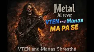 Vten and Mana - Maa Pa Se Metal AI Cover