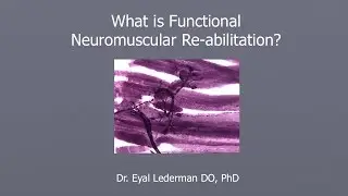 Dr Eyal Lederman - Functional Neuromuscular Re-abilitation